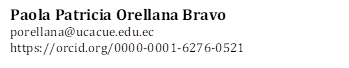 Paola Patricia Orellana Bravo
porellana@ucacue.edu.ec
https://orcid.org/0000-0001-6276-0521
