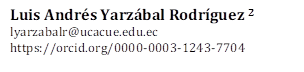 Luis Andrés Yarzábal Rodríguez 2
lyarzabalr@ucacue.edu.ec
https://orcid.org/0000-0003-1243-7704

